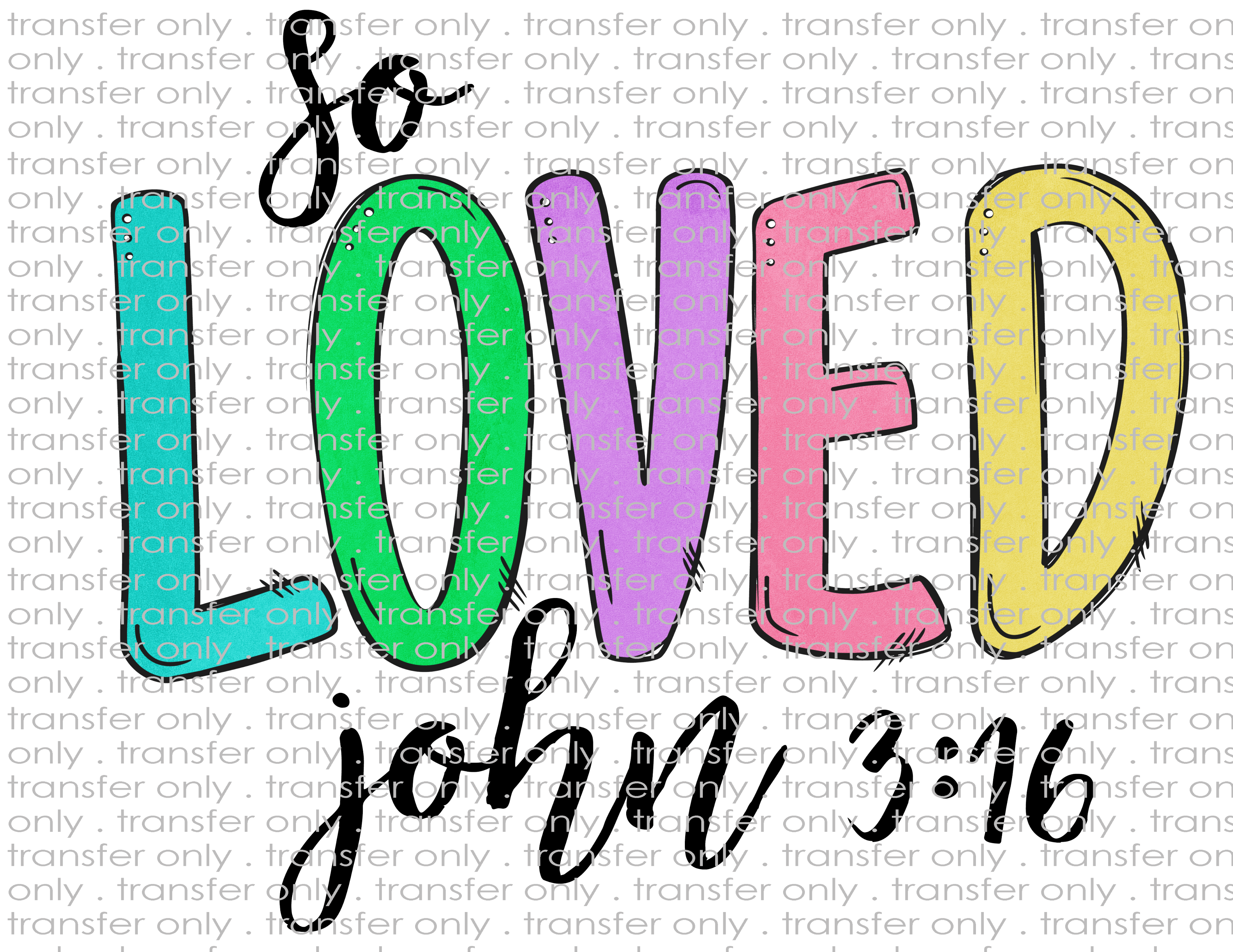 So Loved - Waterslide, Sublimation Transfers