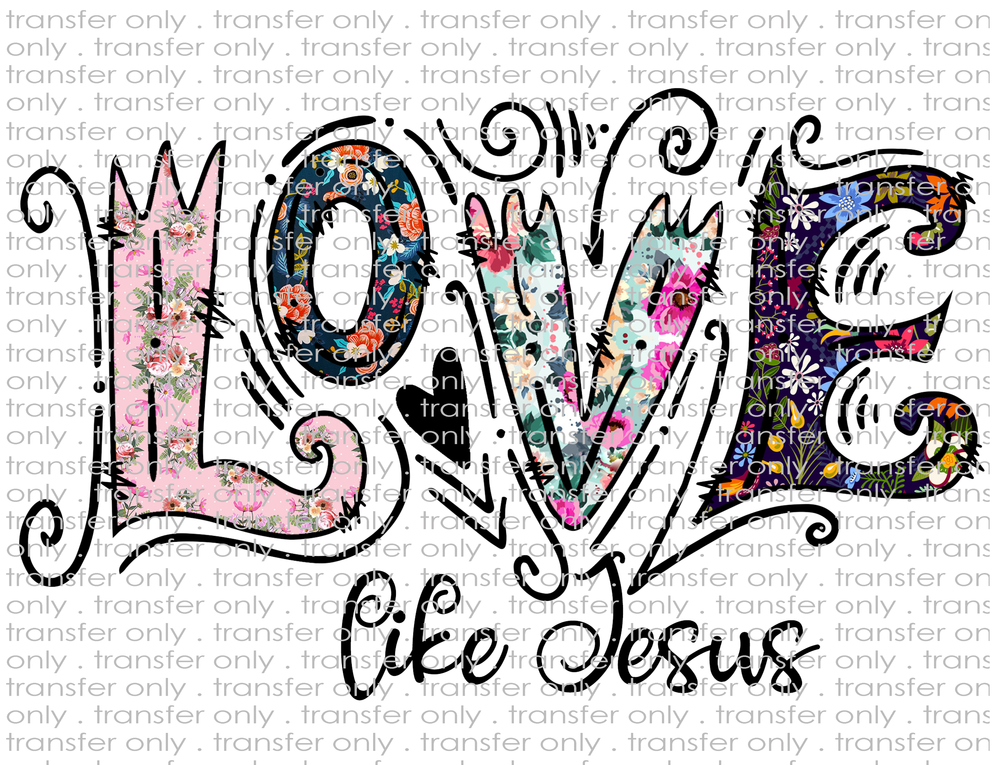 Love Like Jesus - Waterslide, Sublimation Transfers