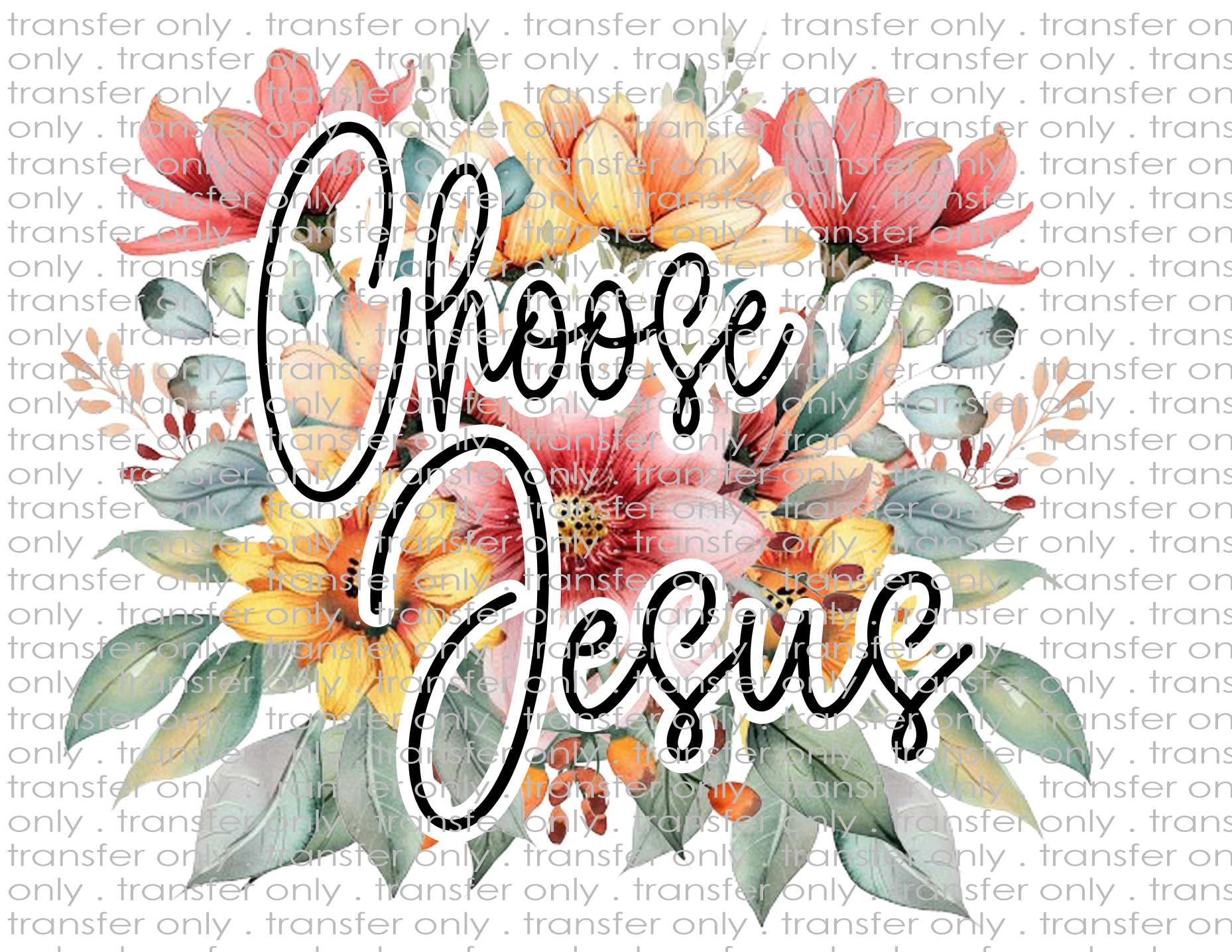 Choose Jesus - Waterslide, Sublimation Transfers