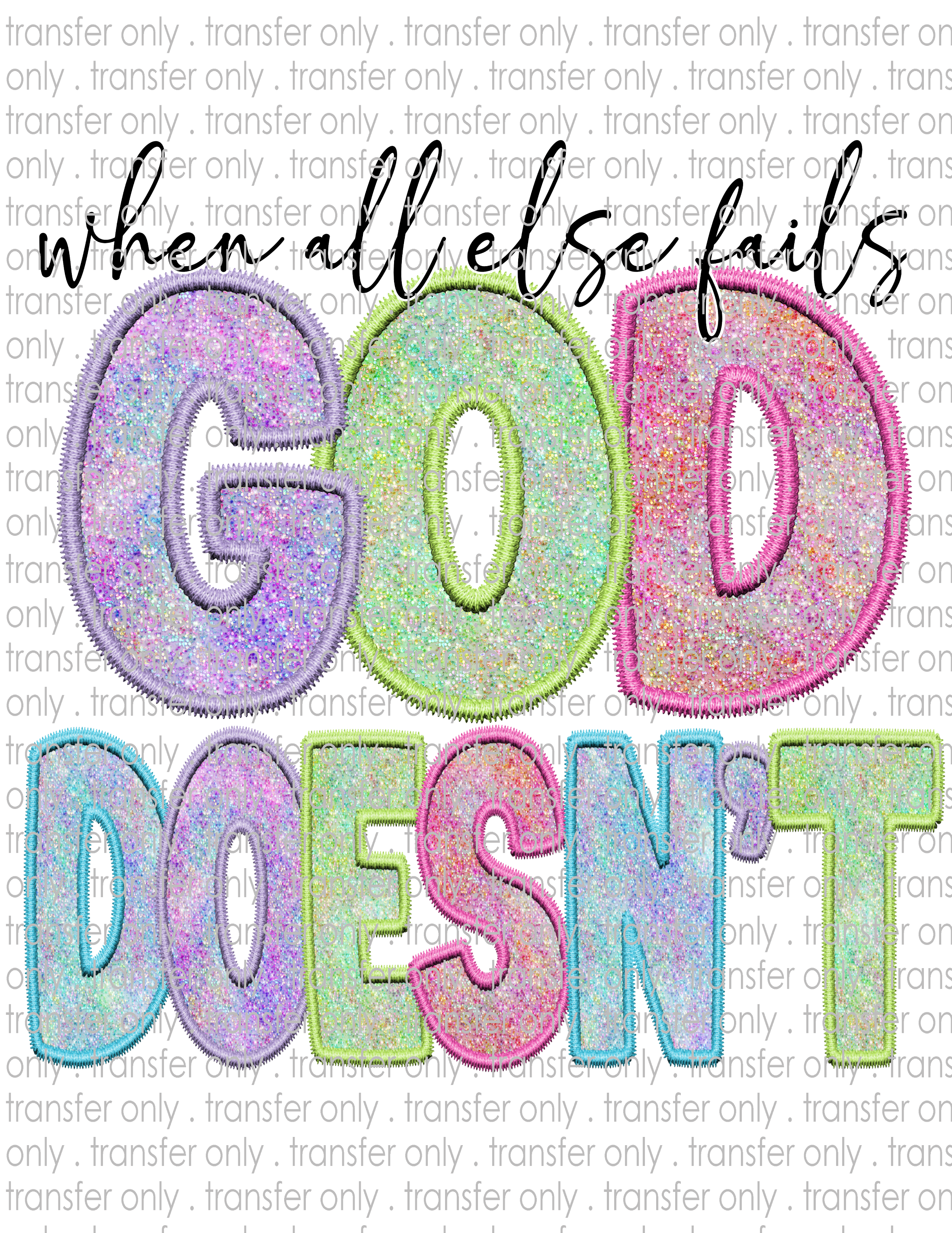 When All Else Fails God Doesn't - Waterslide, Sublimation Transfers