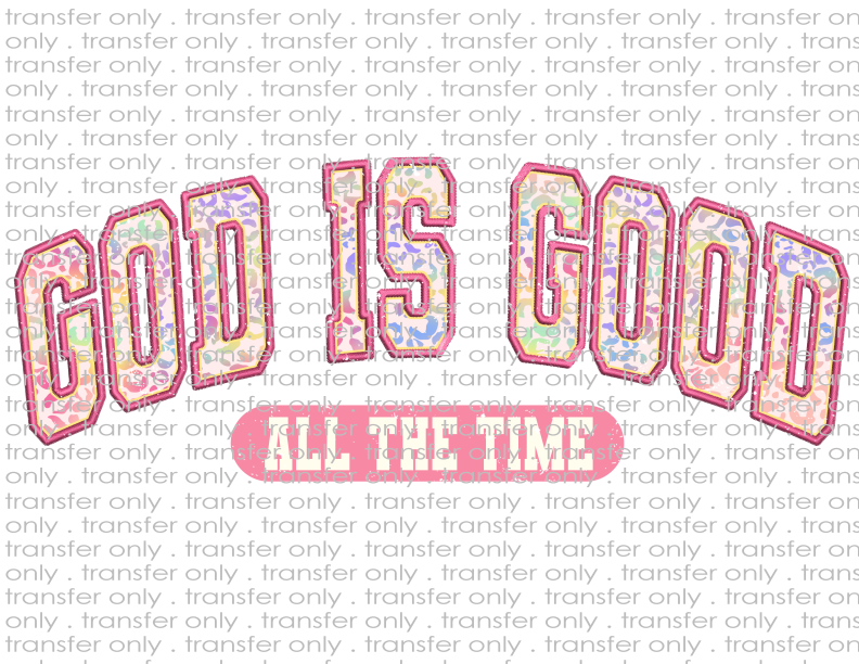 God Is Good All The Time - Waterslide, Sublimation Transfers