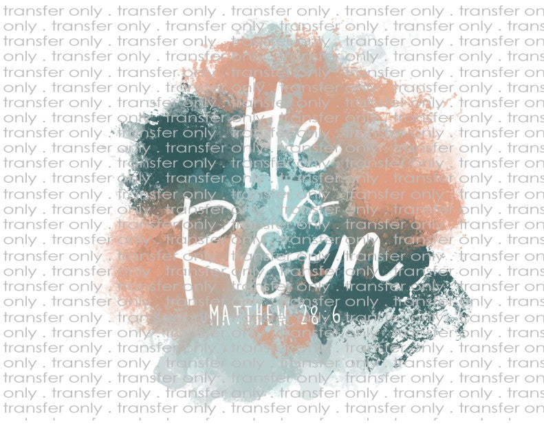 He Is Risen - Waterslide, Sublimation Transfers
