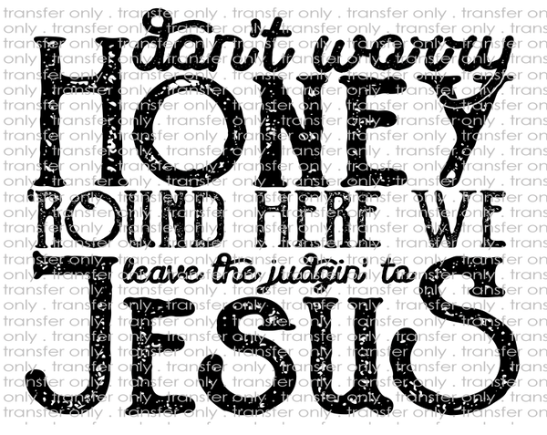 'Roud Here We Leave The Judging To Jesus - Waterslide, Sublimation Transfers