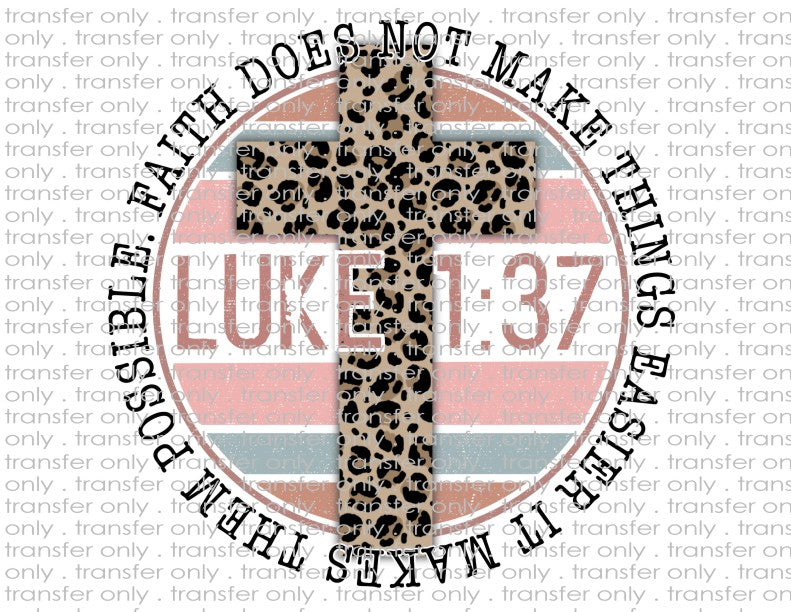 Faith Does Not Make Things Easier, It Makes Them Possible - Waterslide, Sublimation Transfers