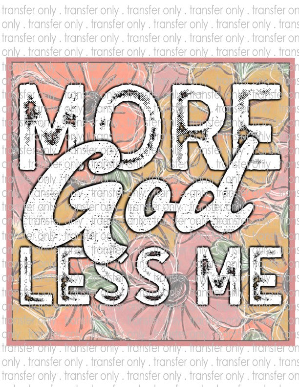 More God Less Me - Waterslide, Sublimation Transfers