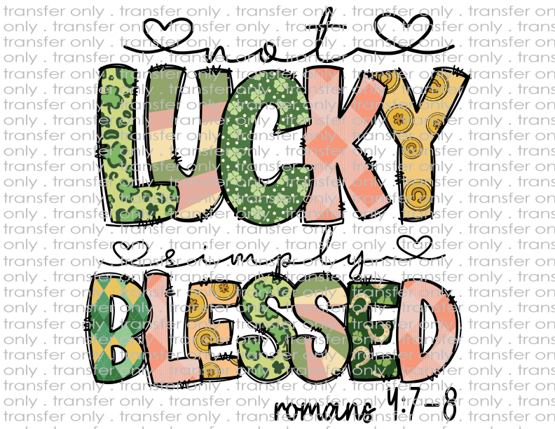 Not Lucky, Simply Blessed - Waterslide, Sublimation Transfers