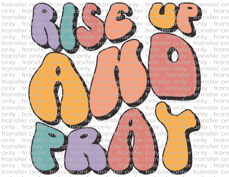 Rise Up & Pray - Waterslide, Sublimation Transfers