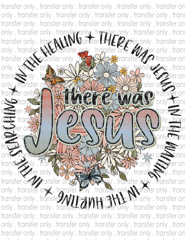 There Was Jesus - Waterslide, Sublimation Transfers
