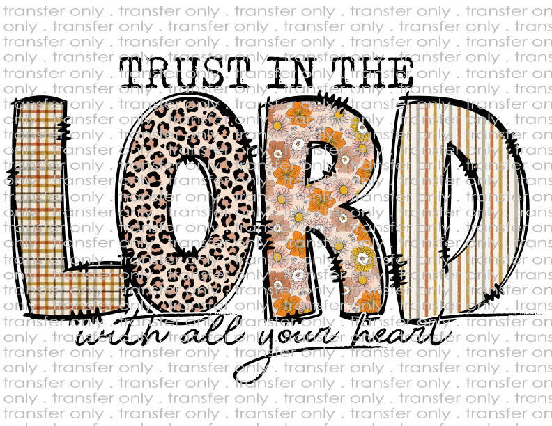 Trust In The Lord With All Your Heart - Waterslide, Sublimation Transfers