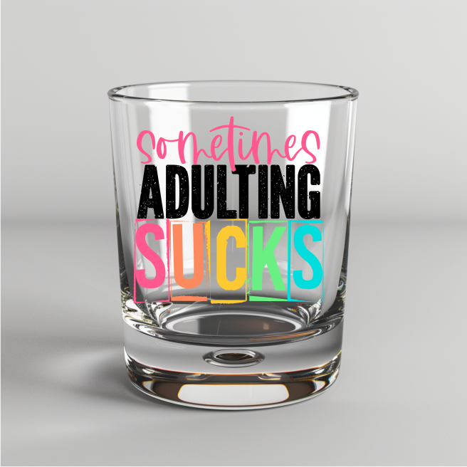 Sometimes Adulting Sucks -  UV DTF Decal
