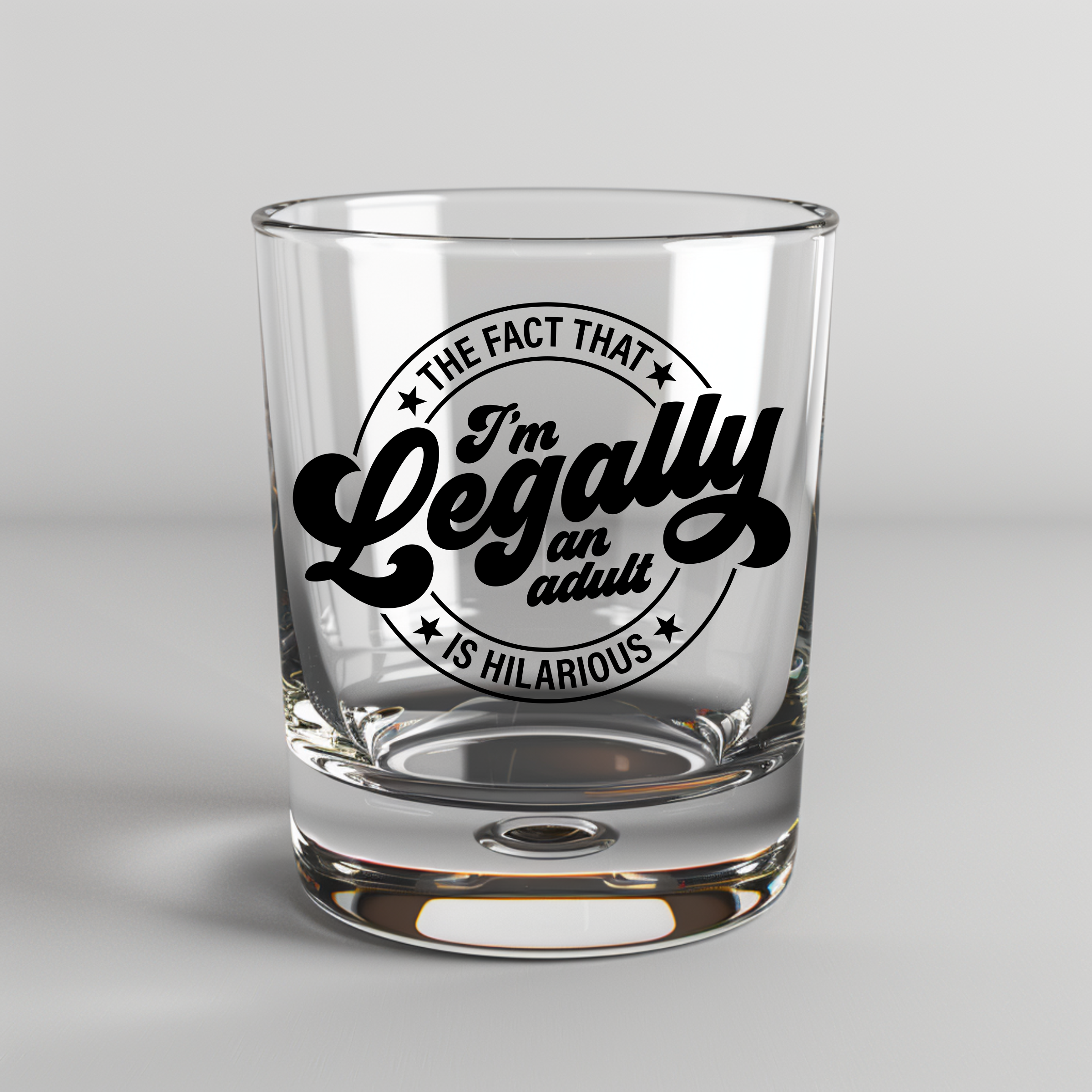 The Fact That I Am A Legal Adult Is Hilarious - UV DTF Decal