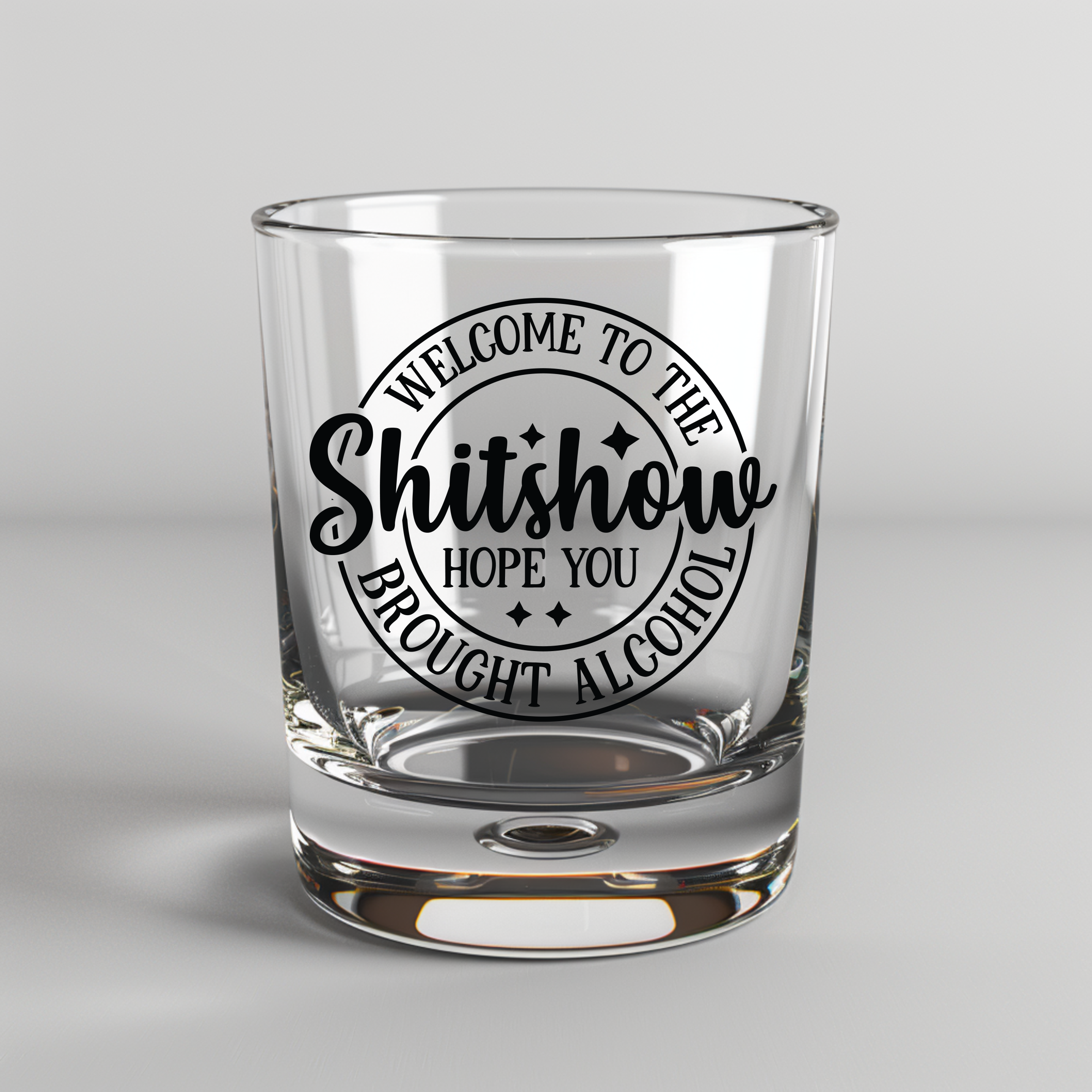 Welcome To The Shit Show Hope You Brought Alcohol - UV DTF Decal