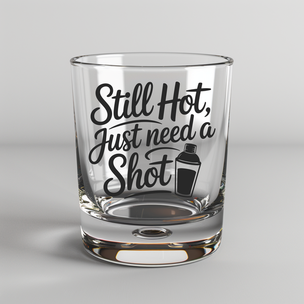 Still Hot Just Need A Shot -  UV DTF Decals