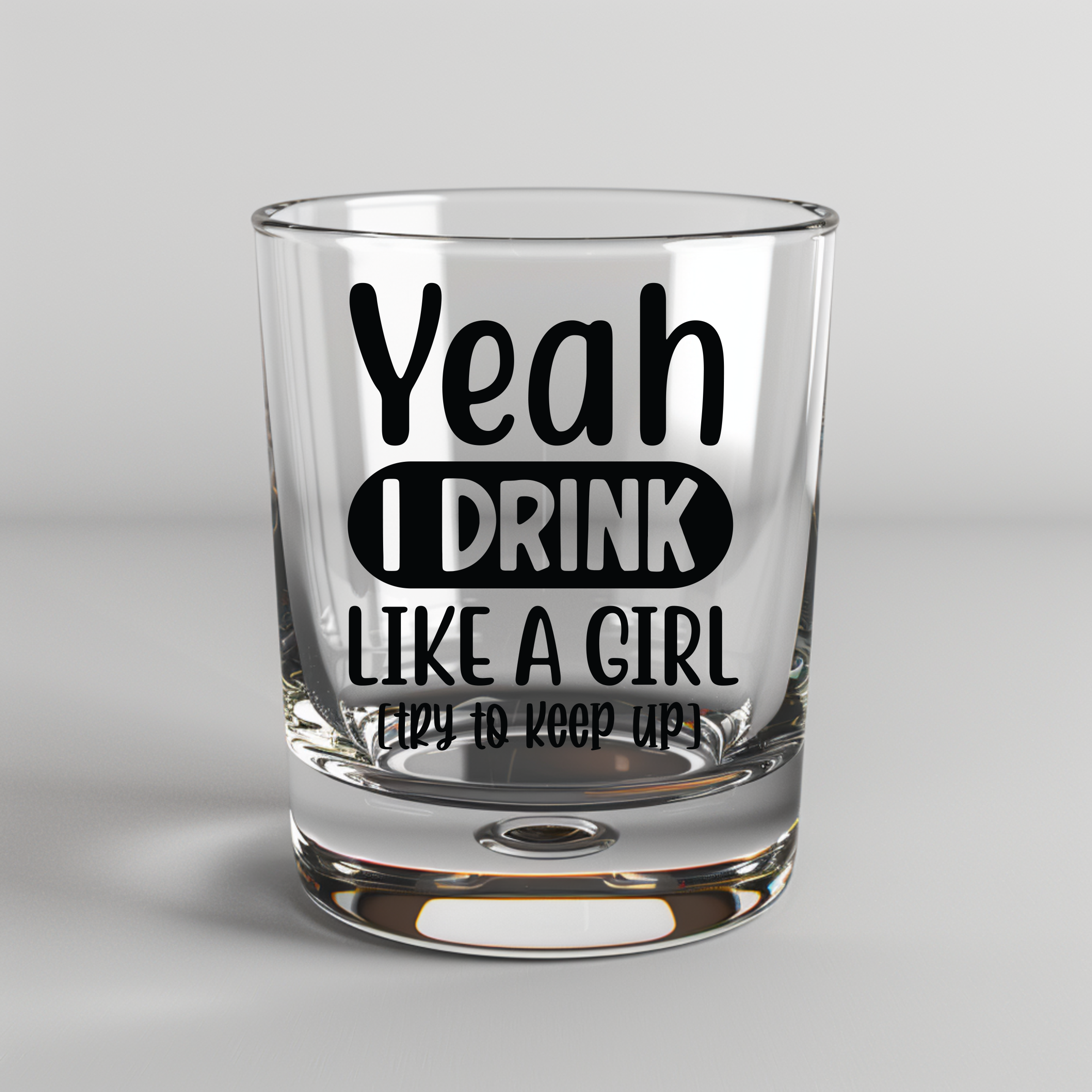 Yeah I Drink Like A Girl, Try To Keep Up - UV DTF Decal