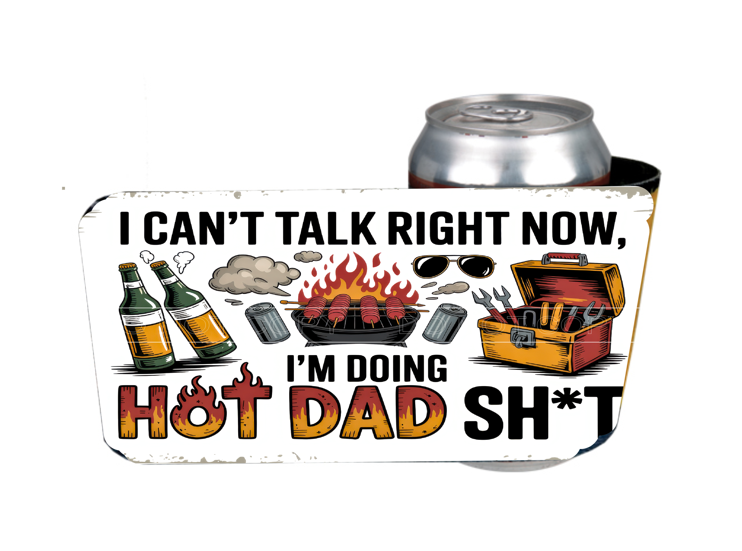 I Can't Talk Right Now, Doing Hot Dad Sh*t - 12 oz Can Holders & Slap Wrap - Sublimation Transfers