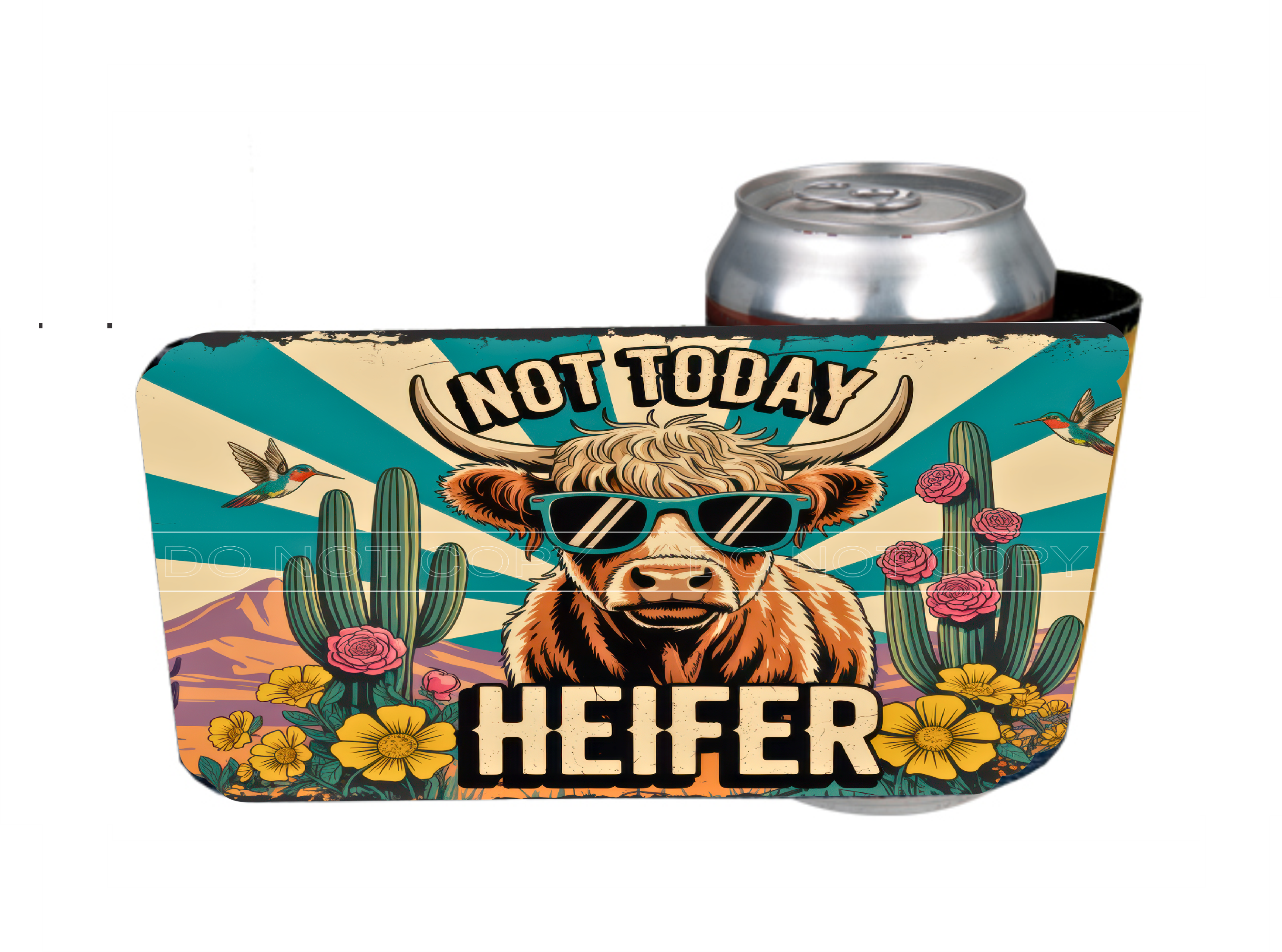 Not Today Heifer - 12 oz Can Holders & Slap Wrap - Sublimation Transfers
