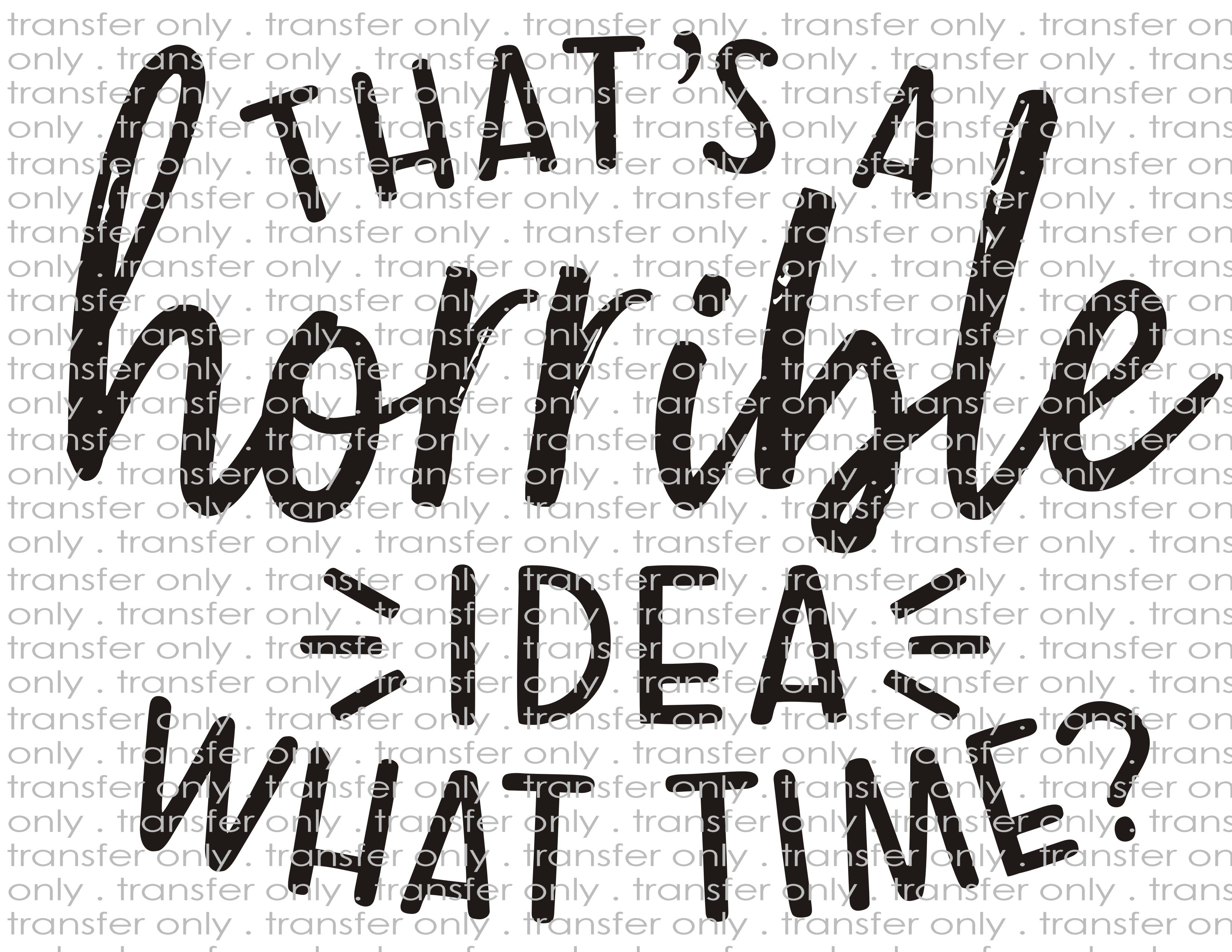 Horrible Idea - Waterslide, Sublimation Transfers