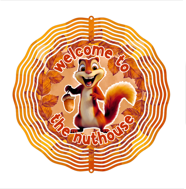 Welcome to the Nut House - Wind Spinner - Sublimation Transfers