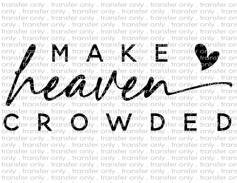 Make Heaven Crowded - Waterslide, Sublimation Transfers
