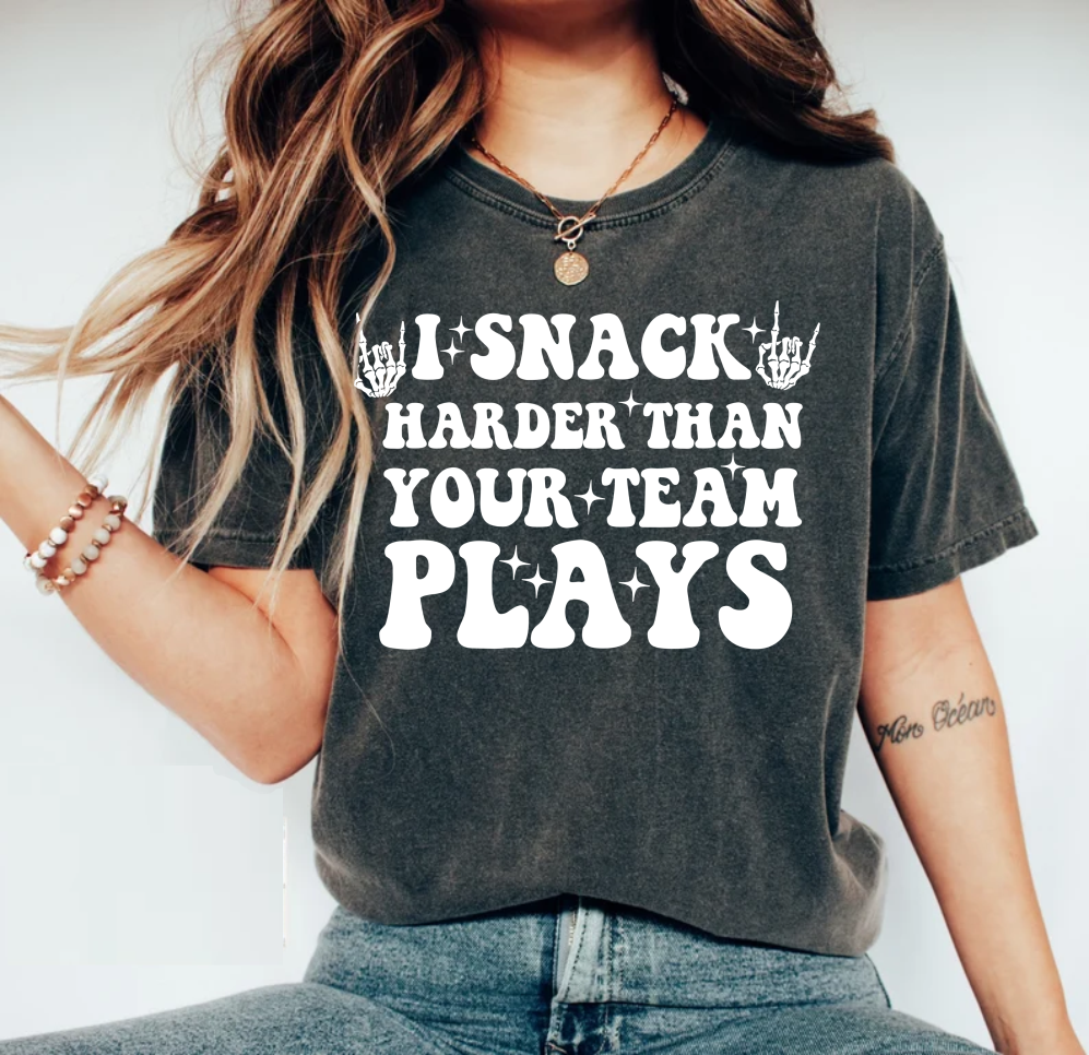 I Snack Harder Than Your Team Plays - DTF Transfer