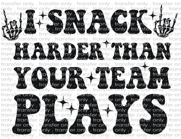 I Snack Harder Than Your Team Plays - Waterslide, Sublimation Transfers