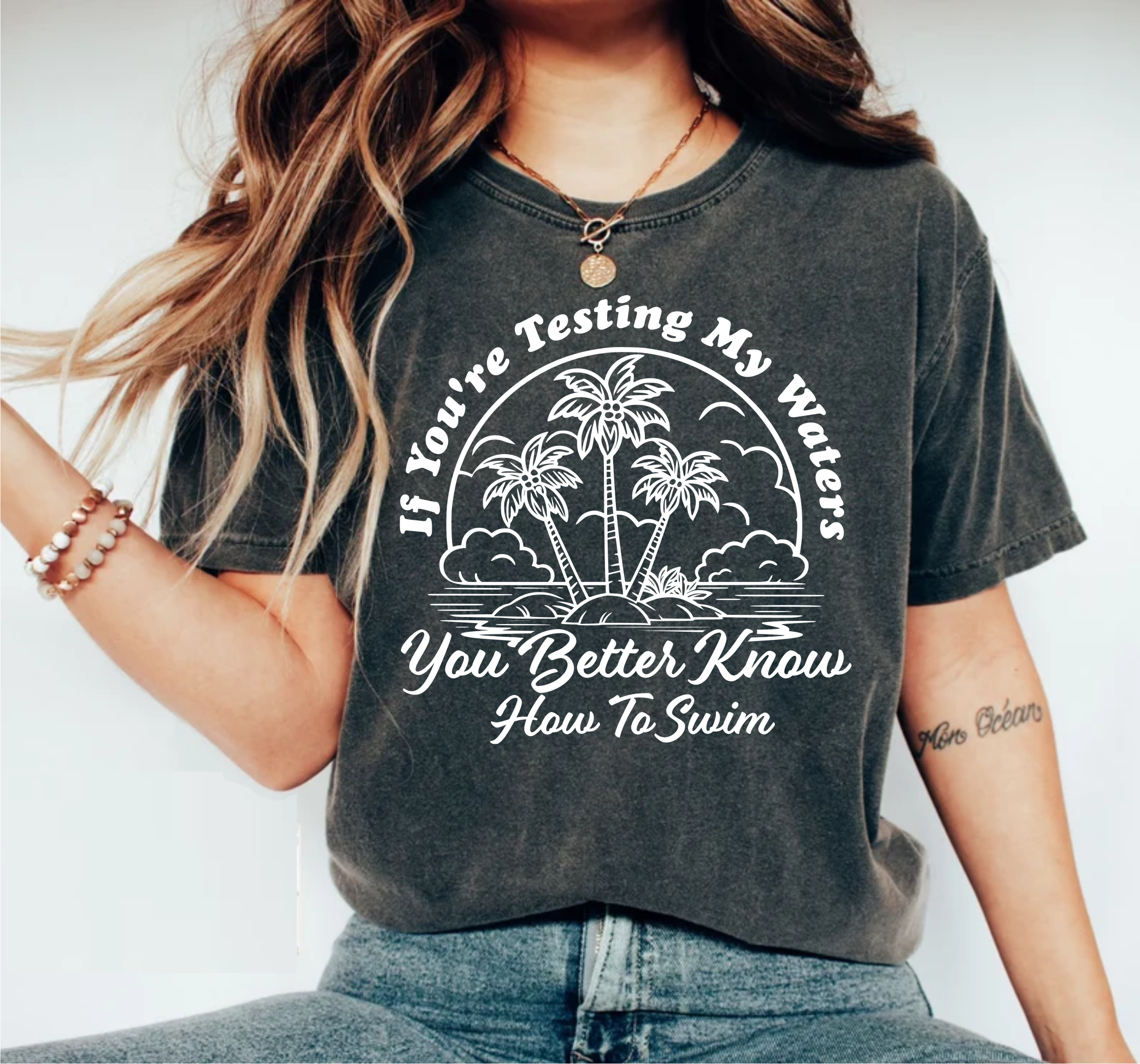 If You're Testing My Waters, You Better Know How To Swim  - Screen Print Transfer