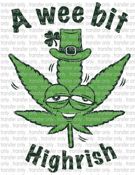 A Wee Bit Highrish - Waterslide, Sublimation Transfers