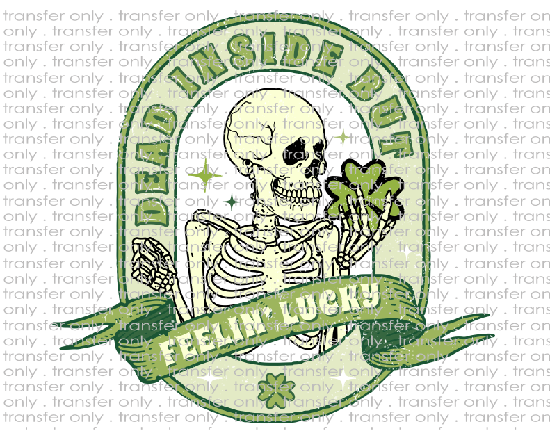 Dead Inside But Feeling Lucky - Waterslide, Sublimation Transfers