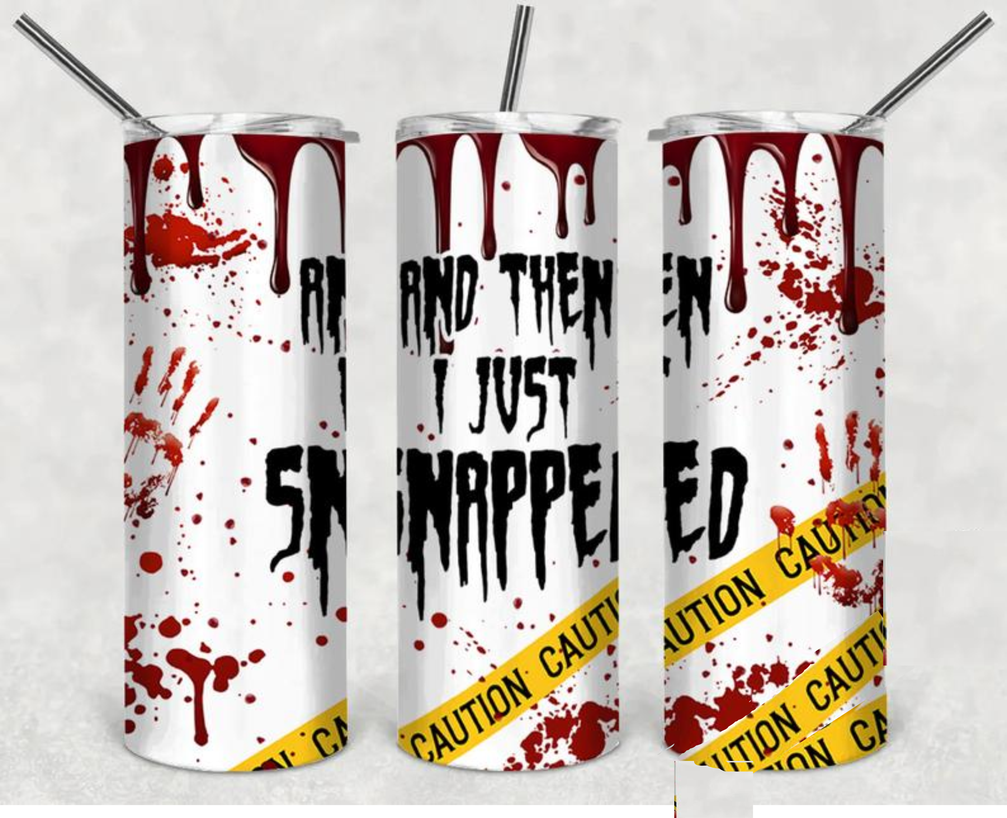 And Then I Just Snapped - Tumbler Wrap Sublimation Transfers