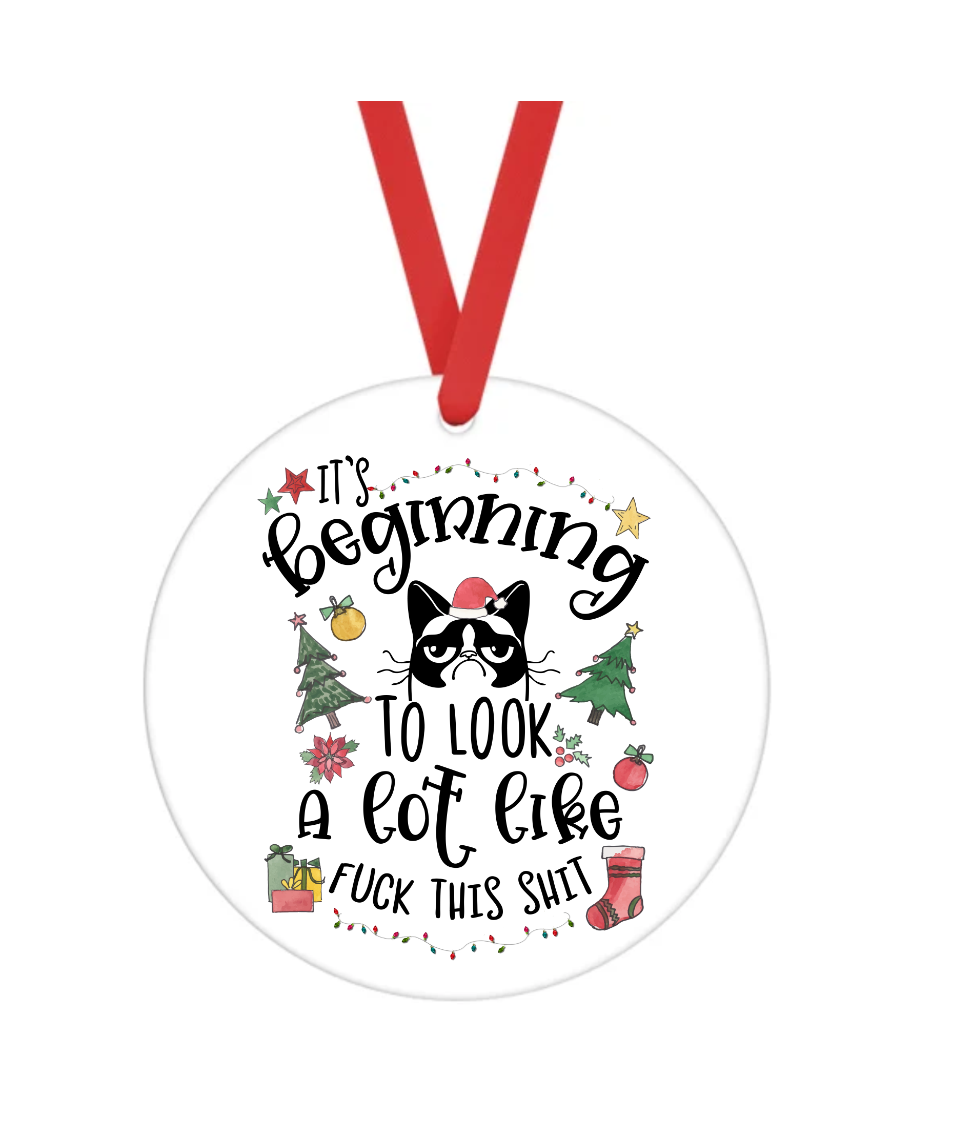 It's Beginning To Look Like Fuck This Shit - Bad Christmas - Christmas Ornament -  UV DTF Decals