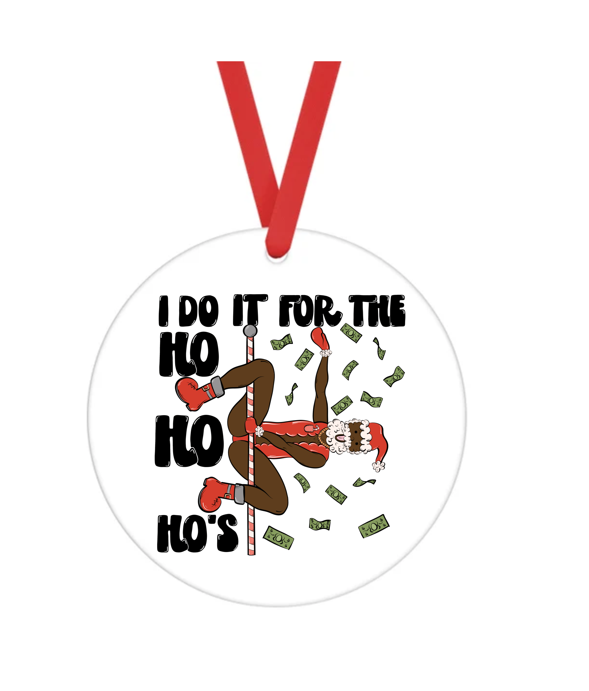 I Do It For The Ho Ho Ho's - Bad Christmas - Christmas Ornament -  UV DTF Decals