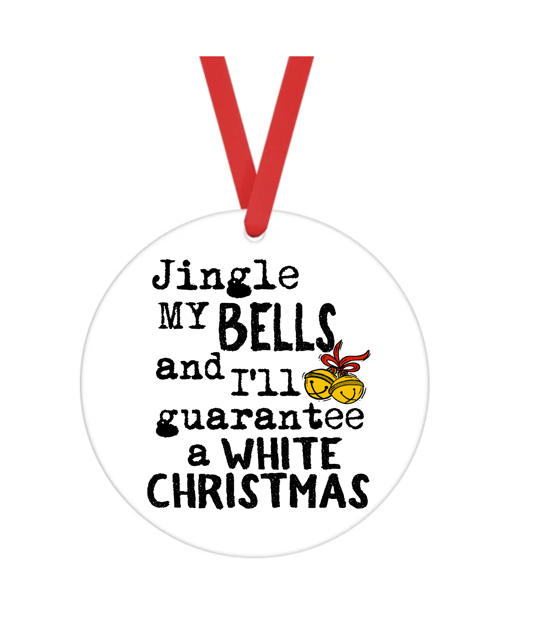 Jingle My Bells & I'll Guarantee A White Christmas - Bad Christmas - Christmas Ornament -  UV DTF Decals