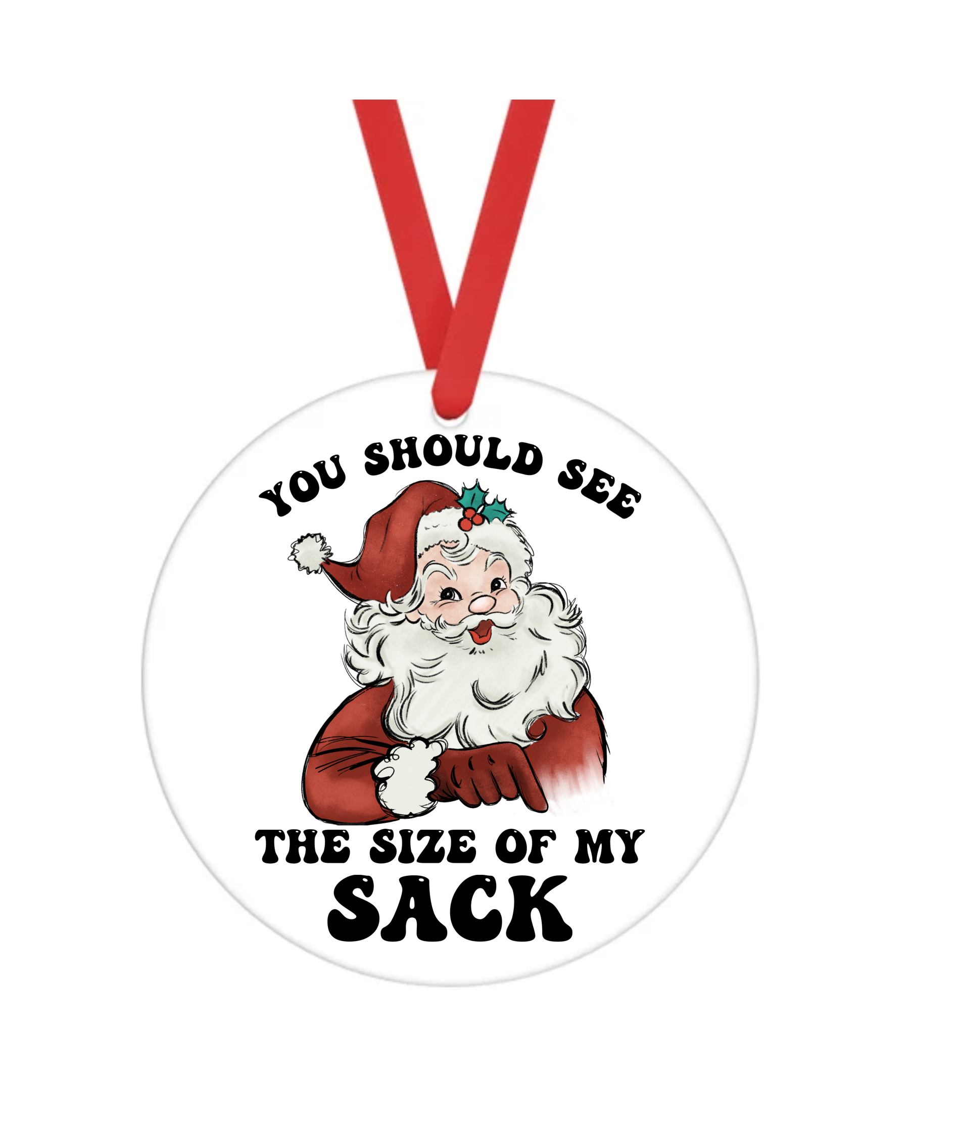 You Should See The Size Of My Sack - Bad Christmas - Christmas Ornament -  UV DTF Decals