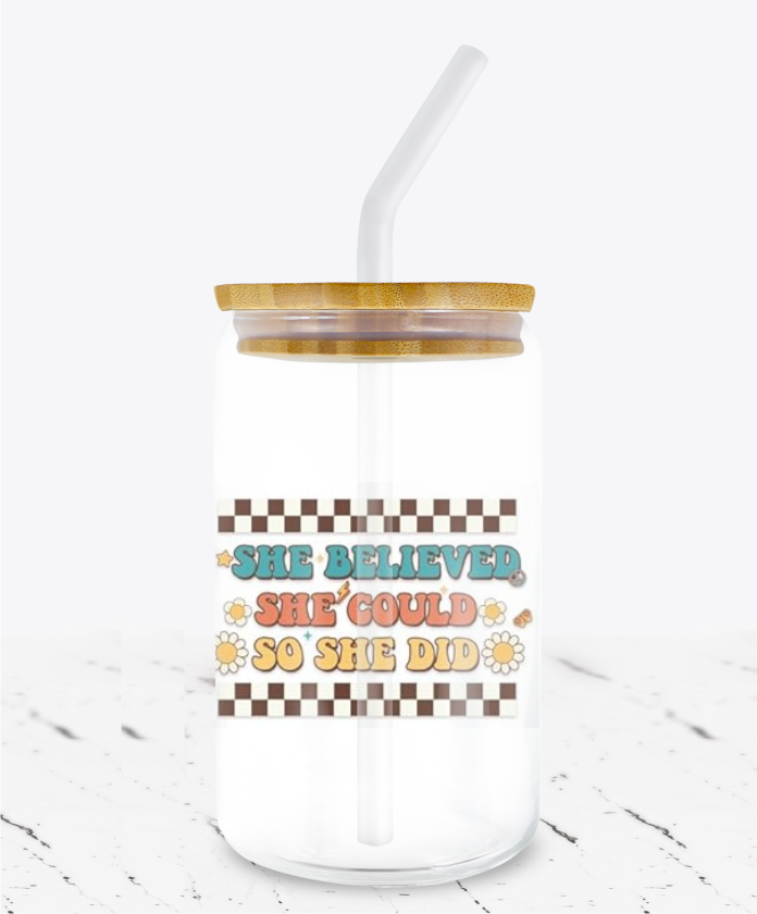 She Believed She Could So She Did -  UV DTF Decals
