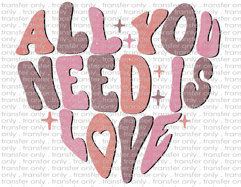 All you Need Is Love - Waterslide, Sublimation Transfers