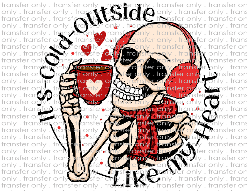 It's Cold Outside Like My Heart - Waterslide, Sublimation Transfers