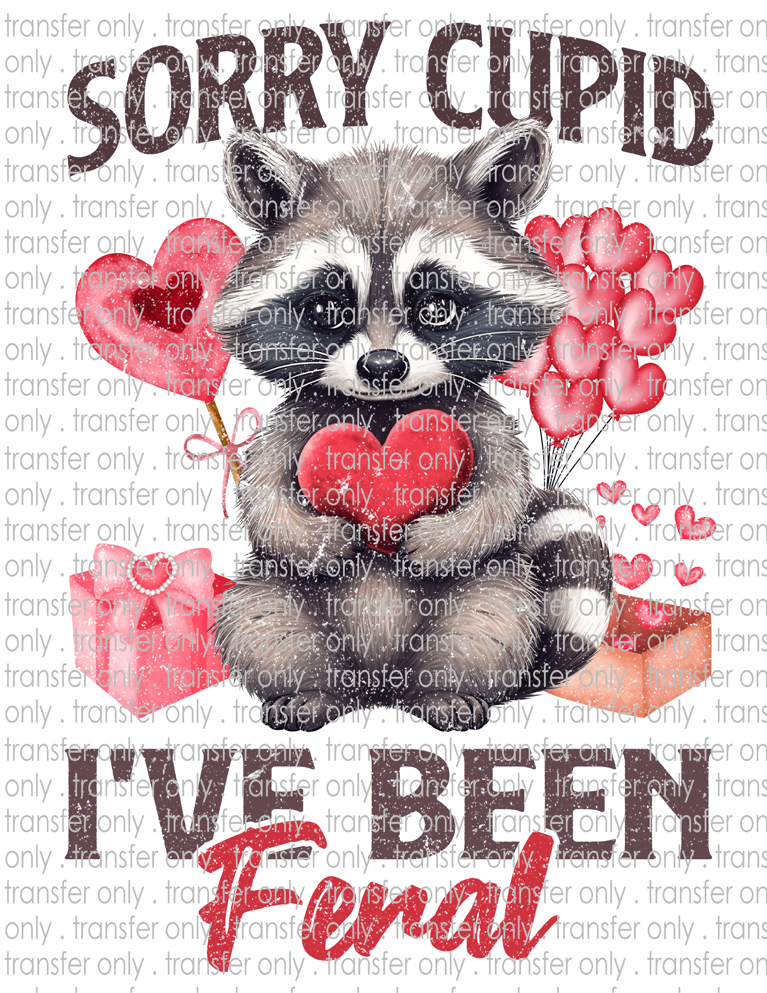 Sorry Cupid I've Been Feral - Waterslide, Sublimation Transfers