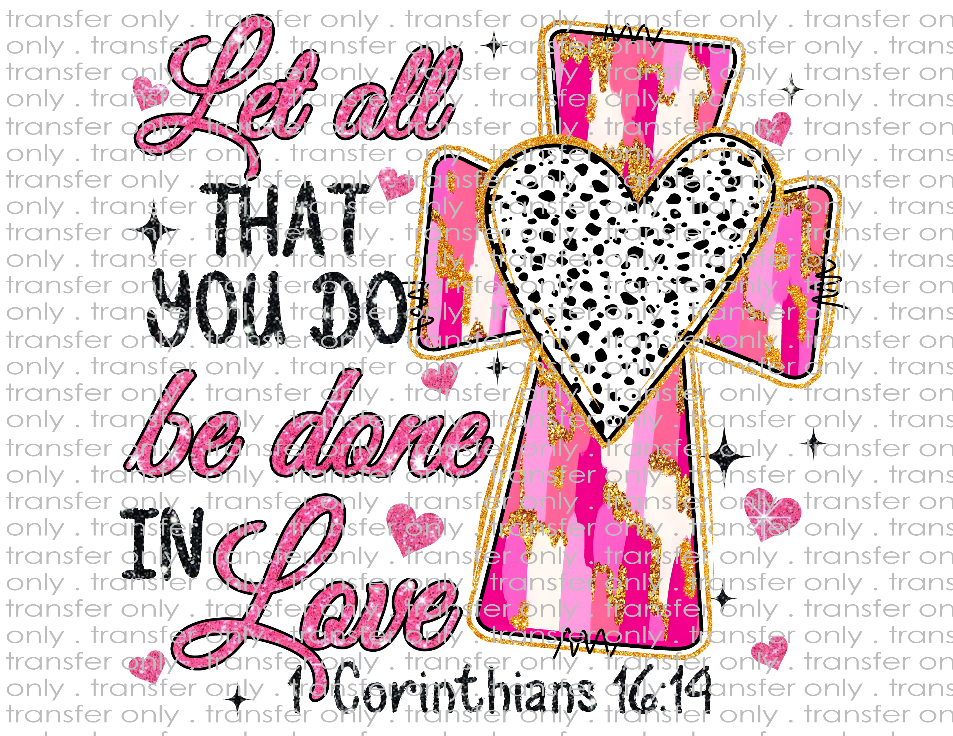 Let All Thank You Do Be Done In Love - Waterslide, Sublimation Transfers