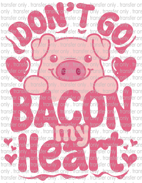 Don't Go Bacon My Heart - Waterslide, Sublimation Transfers