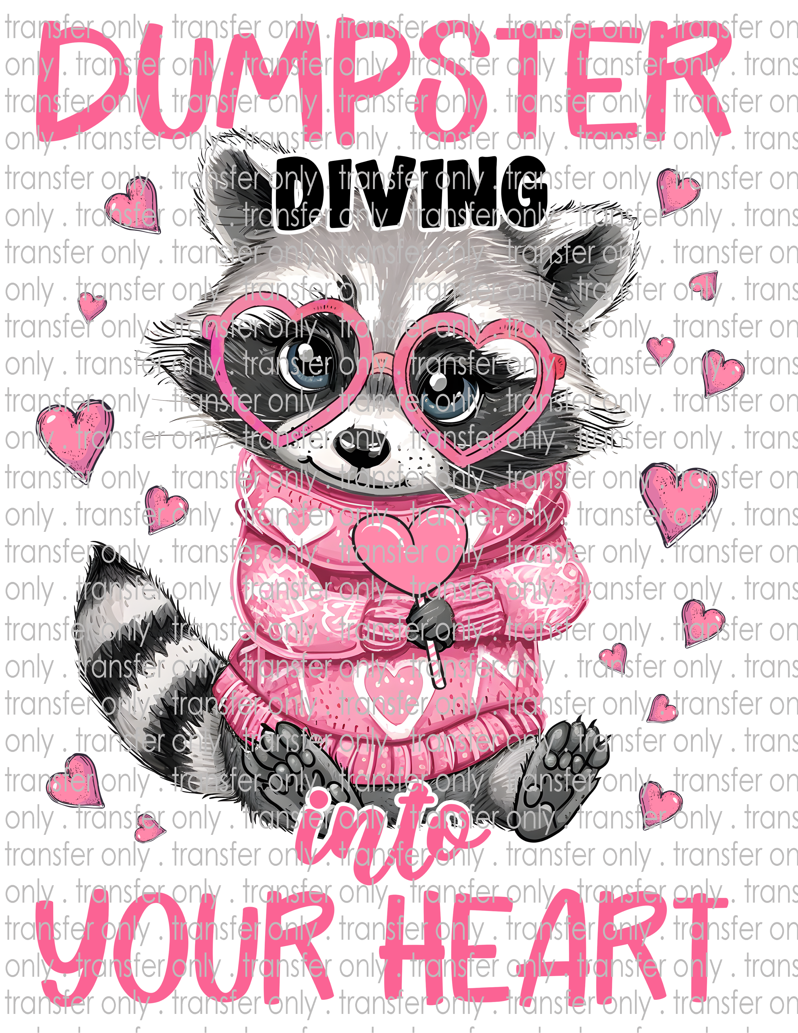 Dumpster Diving Into Your Heart - Waterslide, Sublimation Transfers