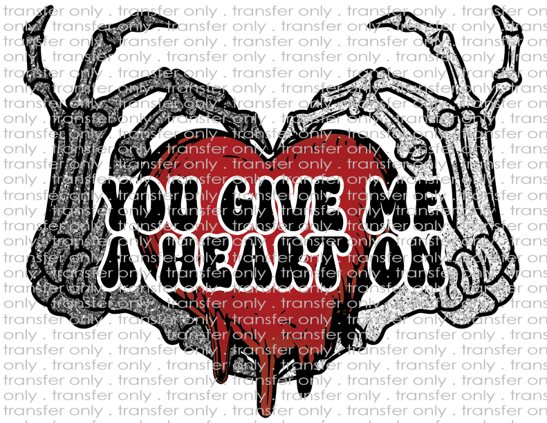 You Give Me A Heart On - Waterslide, Sublimation Transfers