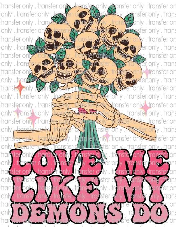 Love Me Like My Demons Do - Waterslide, Sublimation Transfers