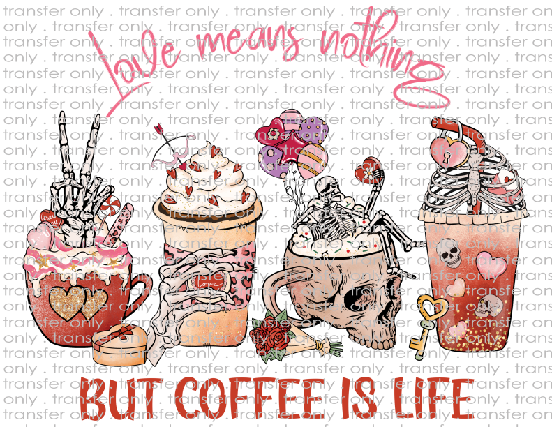 Love Means Nothing, Coffee Is Life - Waterslide, Sublimation Transfers