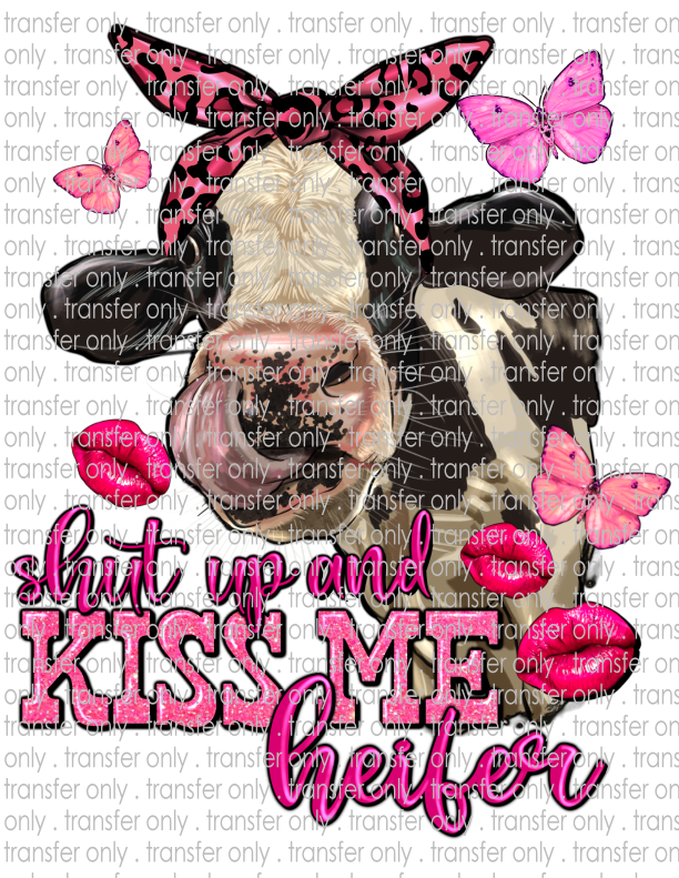 Shut Up & Kiss Me Heifer - Waterslide, Sublimation Transfers