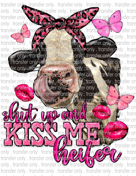 Shut Up & Kiss Me Heifer - Waterslide, Sublimation Transfers