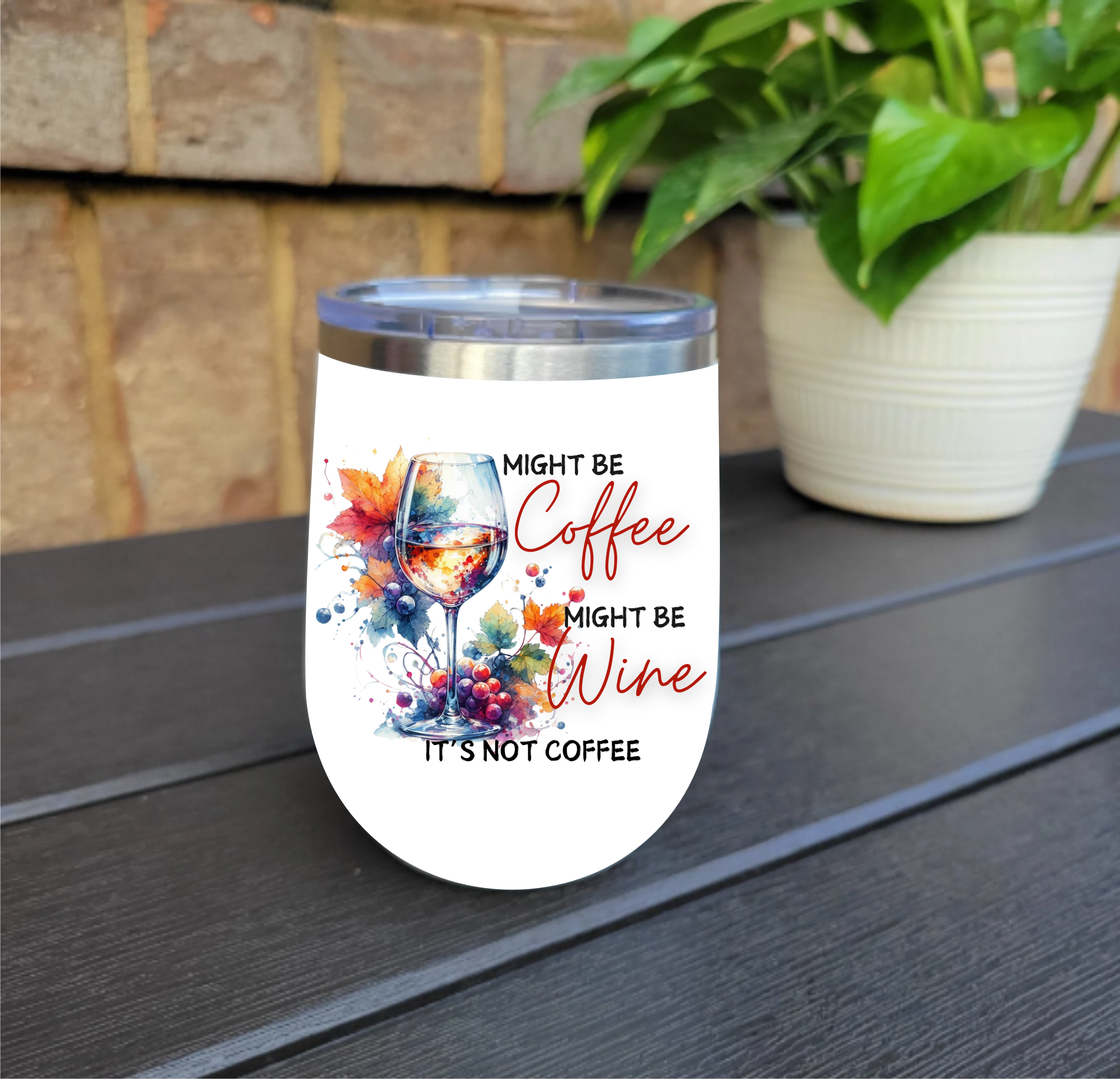 Might Be Coffee, Might Be Wine. It's Not Coffee  -  UV DTF Decal
