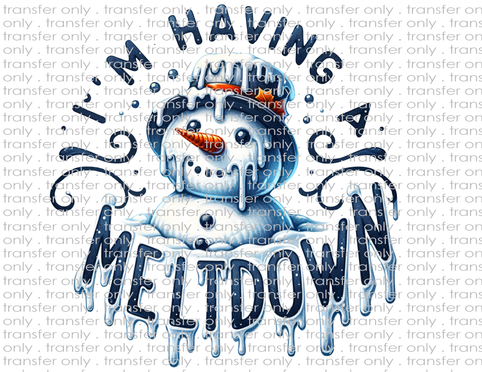 I'm Having A Meltdown - Waterslide, Sublimation Transfers