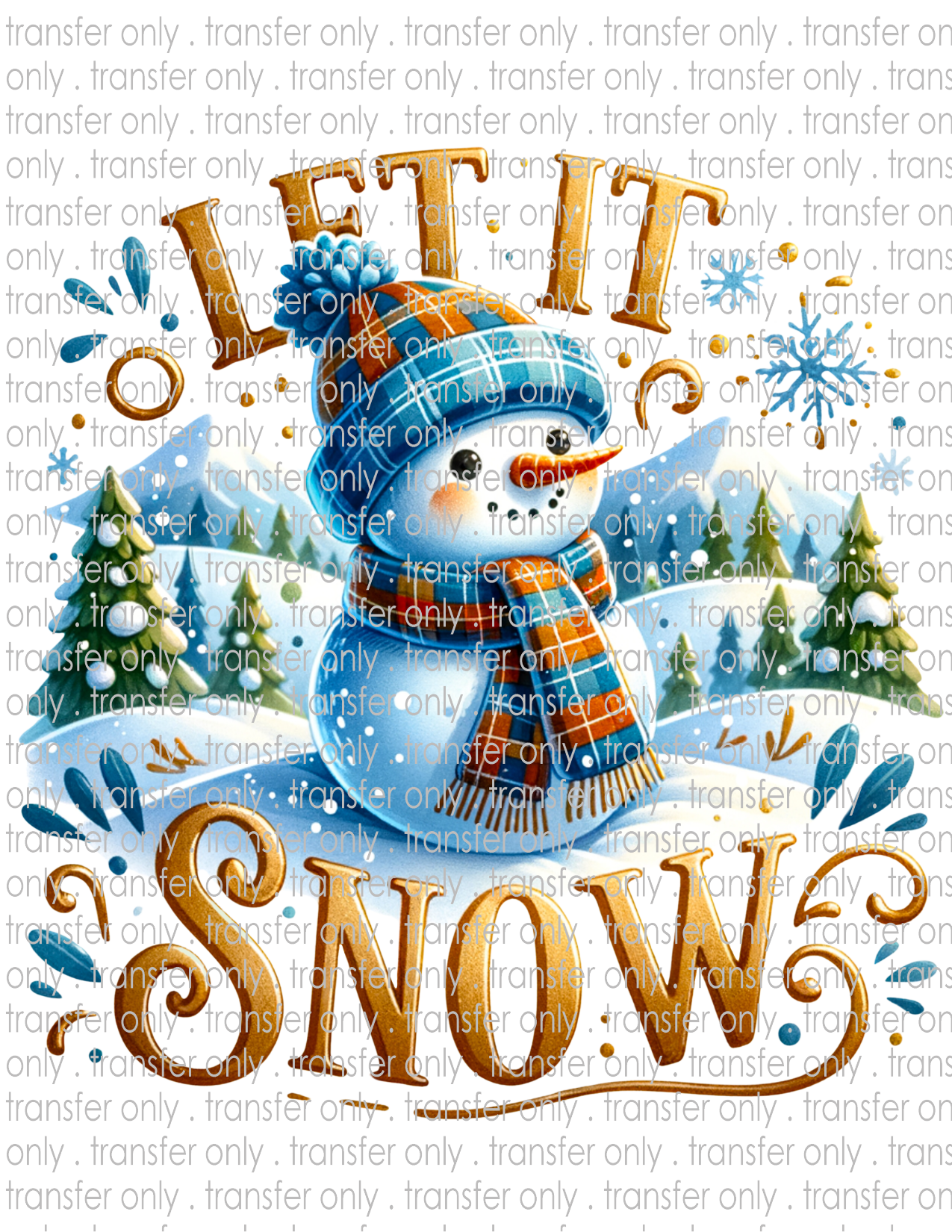 Let It Snow - Waterslide, Sublimation Transfers