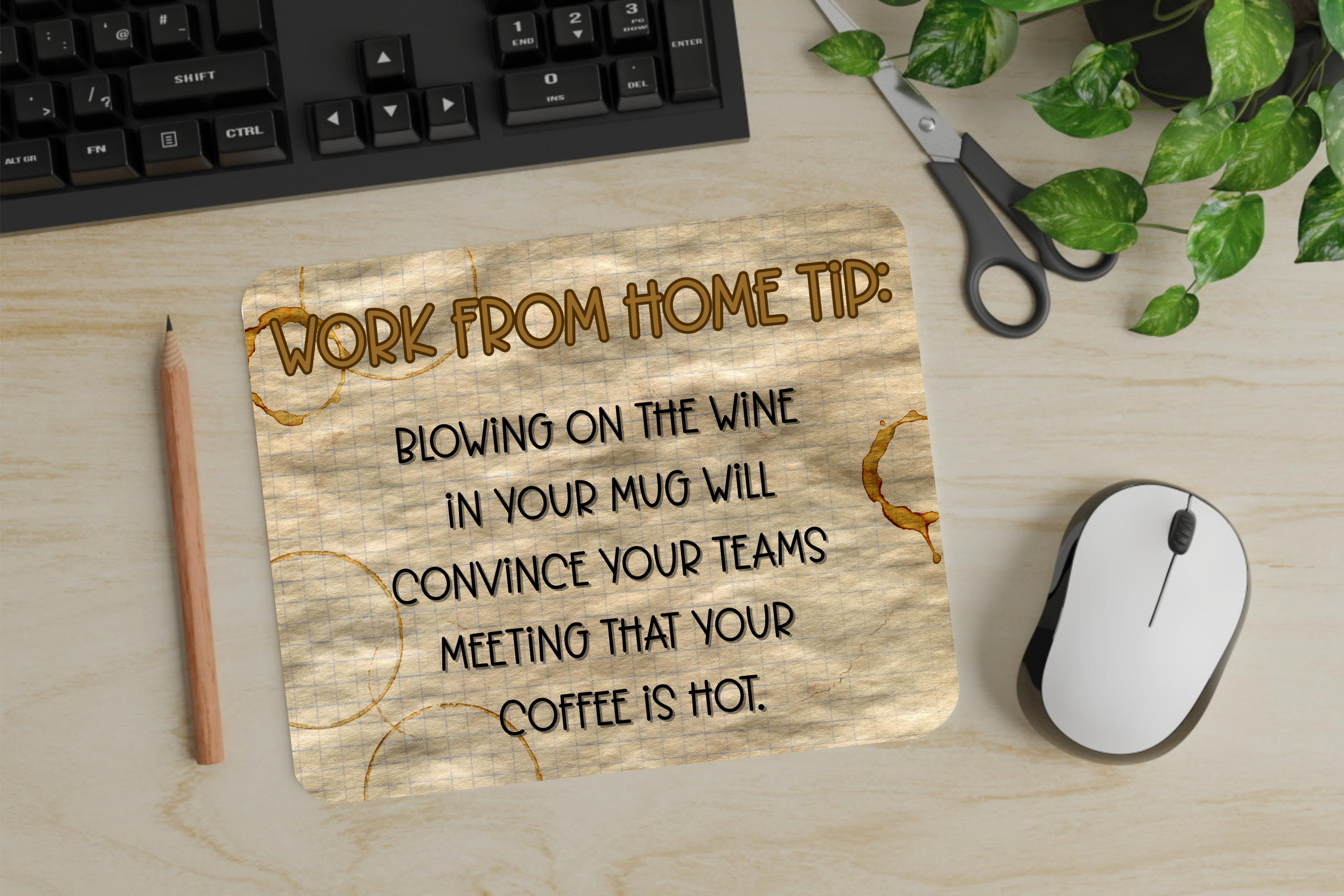 Work From Home Tip: - Mouse Pad - Sublimation Transfer