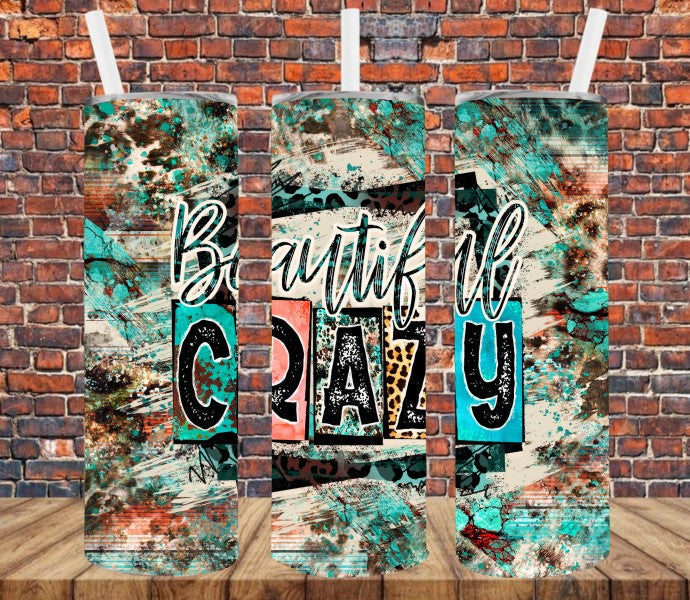 Beautiful Crazy - Tumbler Wrap Sublimation Transfers